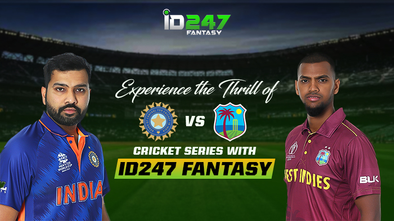 Ind Vs West Indies: experience the thrill with ID247 Fantasy