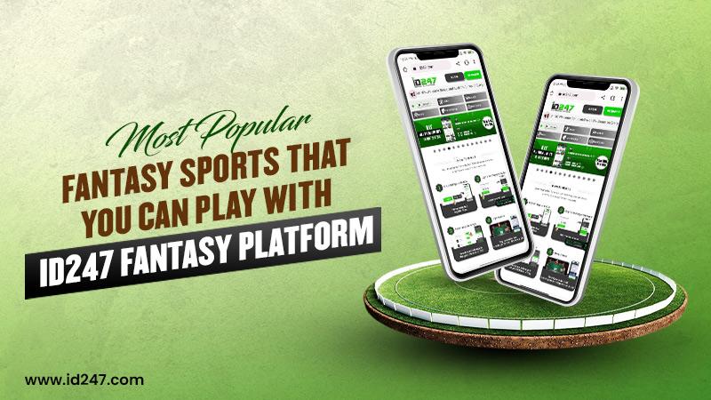 You are currently viewing Most Popular Fantasy Sports That You Can Play With ID247 Fantasy Platform