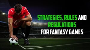 Read more about the article Strategies, Rules And Regulations For Fantasy Leagues/Games
